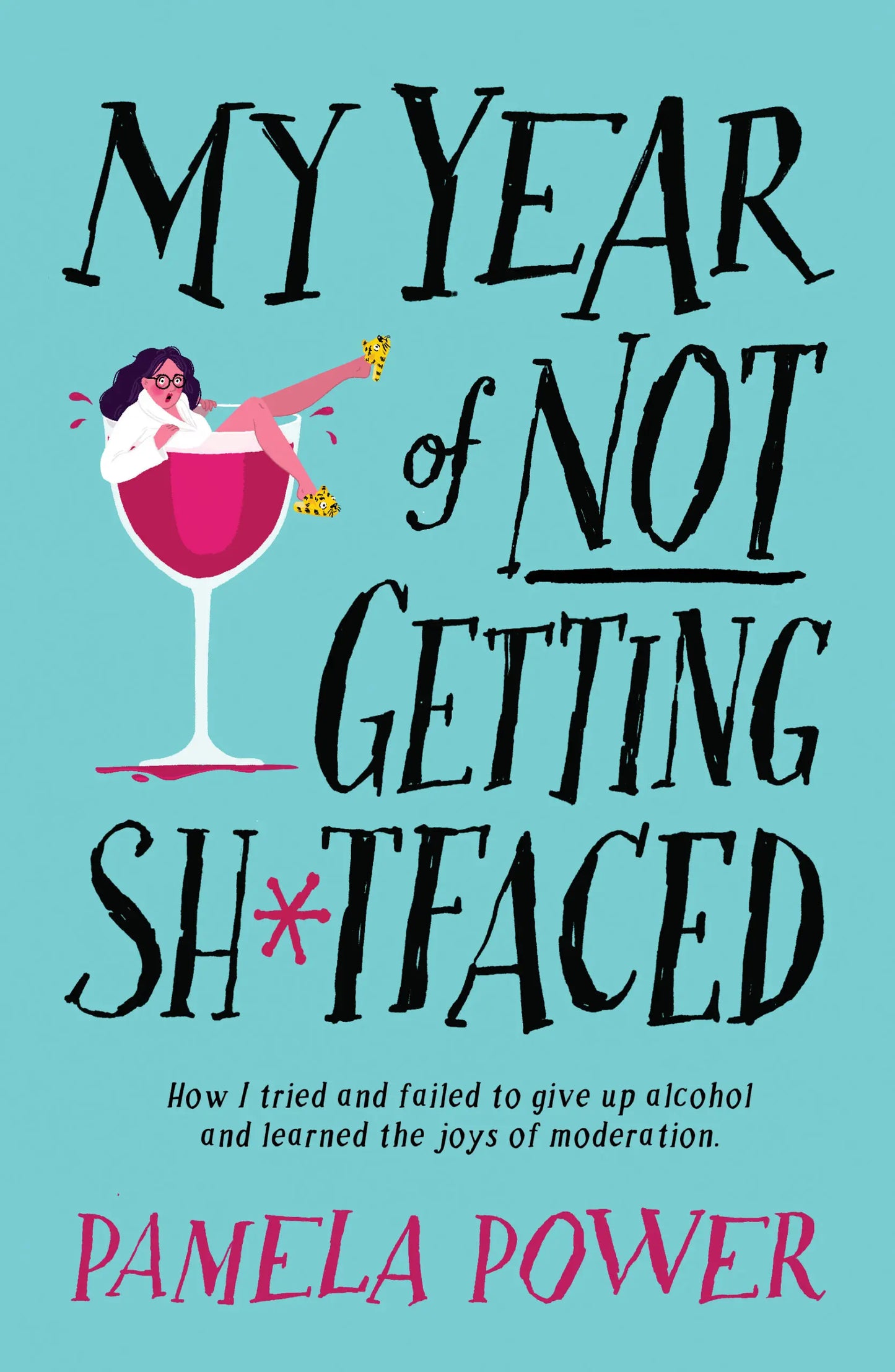 My Year of Not Getting Sh*tfaced by Pamela Power