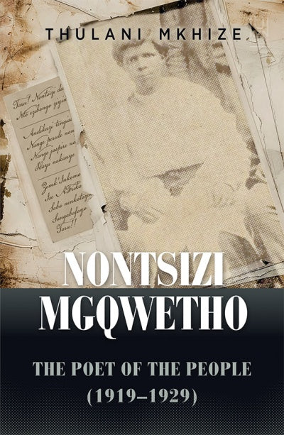 Nontsizi Mgqwetho: The Poet of the People (1919–1929), by Thulani Mkhize