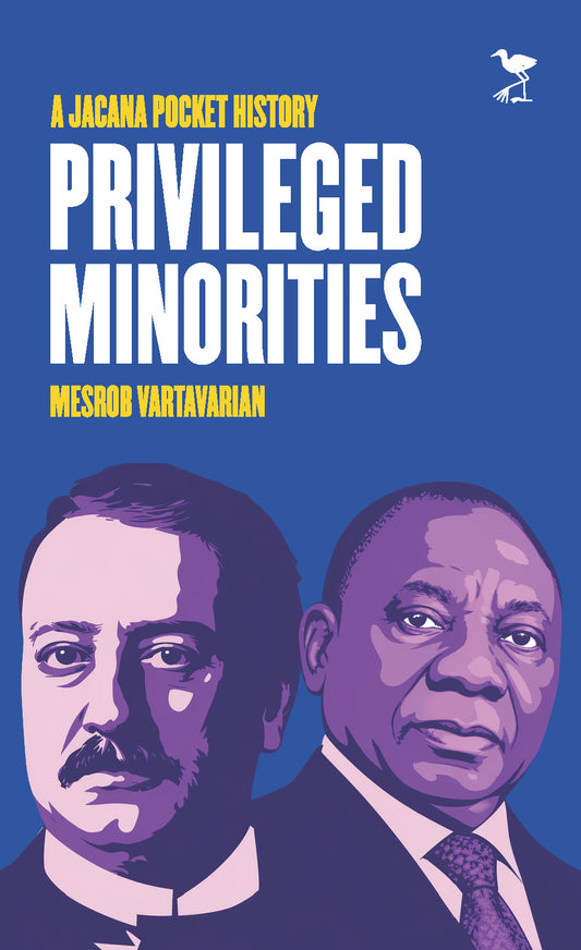 Privileged Minorities - a Jacana Pocket History by Mesrob Vartavarian
