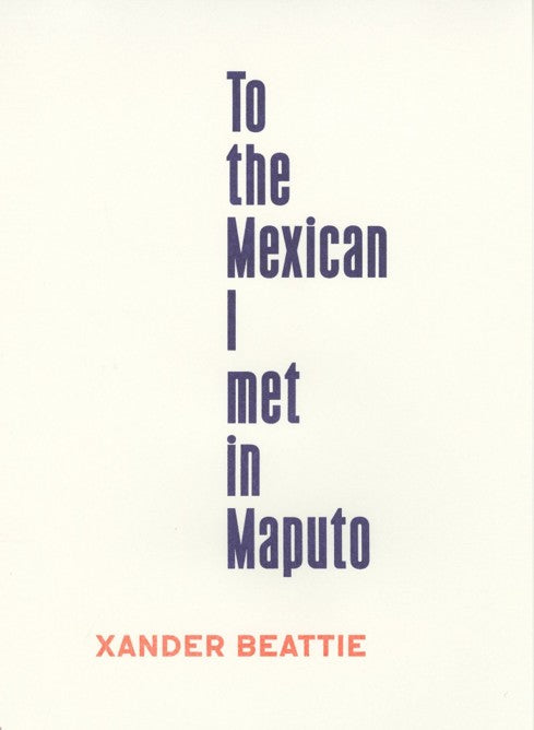 To the Mexican I Met in Maputo — Xander Beattie (Dik-Dik Editions, 2026)