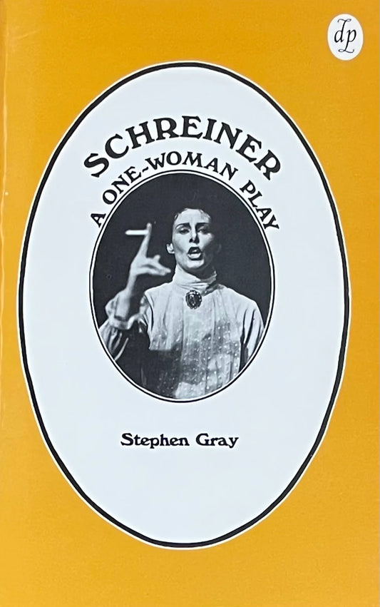 Schreiner: A One-Woman Play, by Stephen Gray