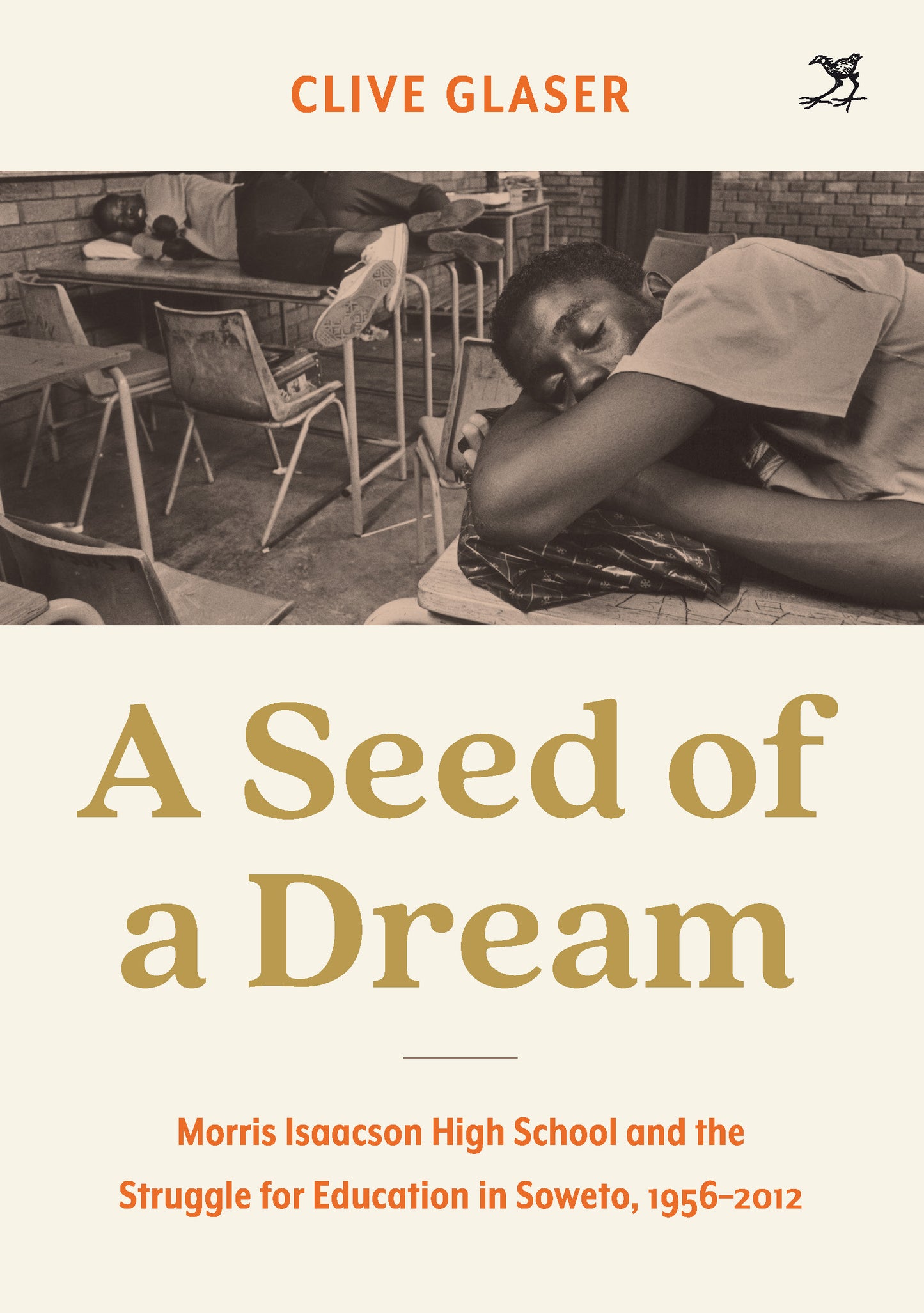 A Seed of a Dream: Morris Isaacson High School and the Struggle for Education in Soweto, 1956–2012, by