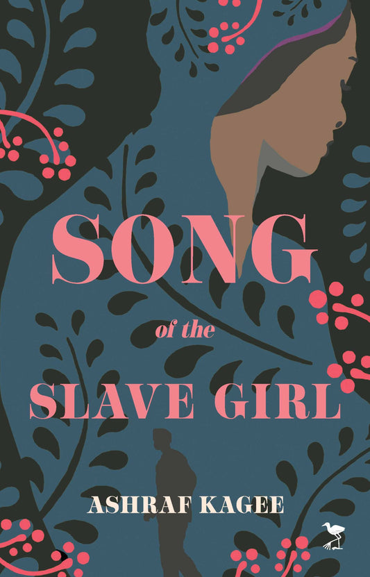 Song of the Slave Girl by Ashraf Kagee