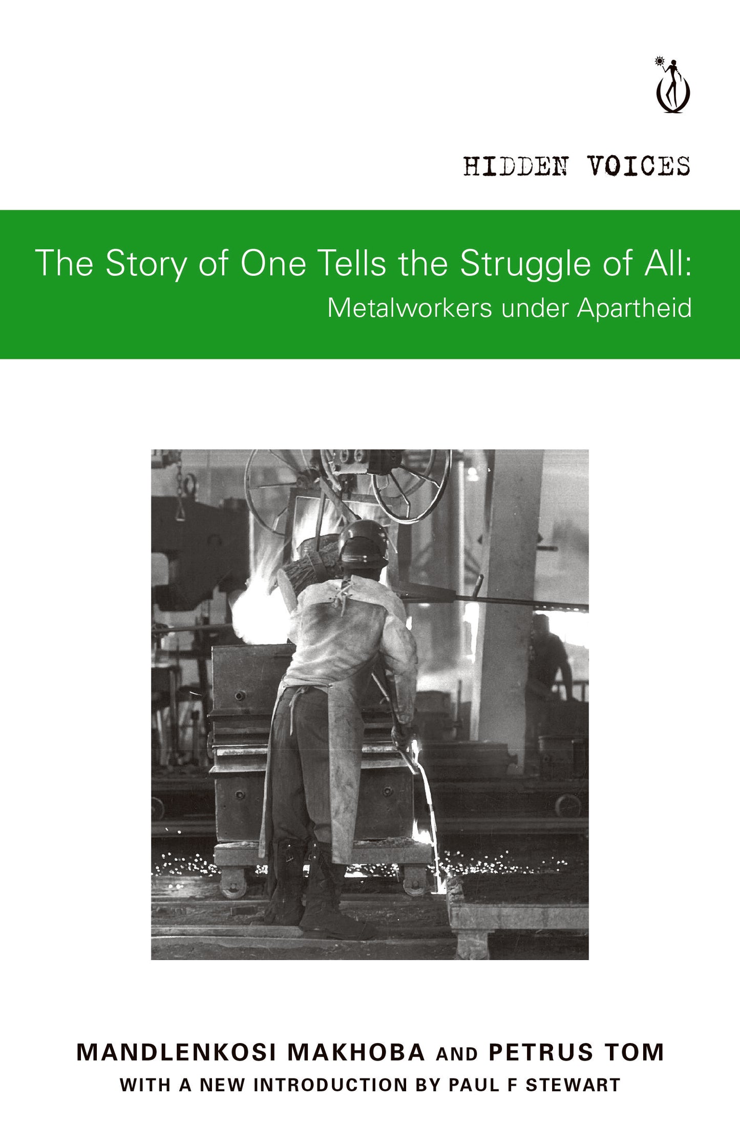 The Story of One Tells the Struggle of All: Metalworkers under Apartheid