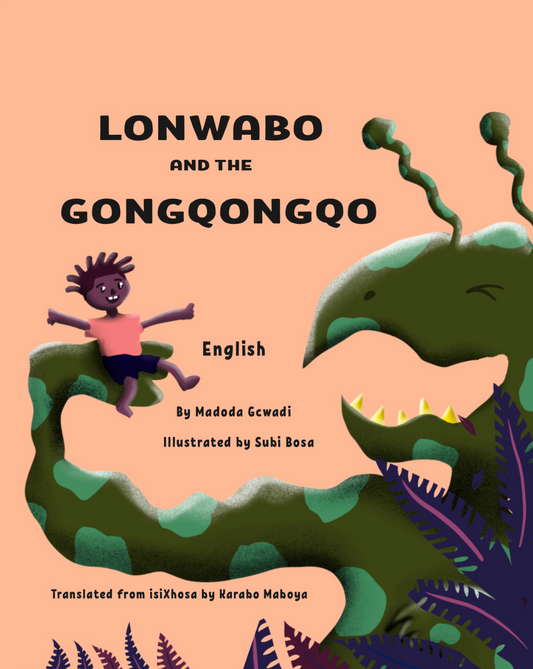 Lonwabo and the Gongqongqo, by Madoda Gcwadi & illustrated by Subi Bosa (English)
