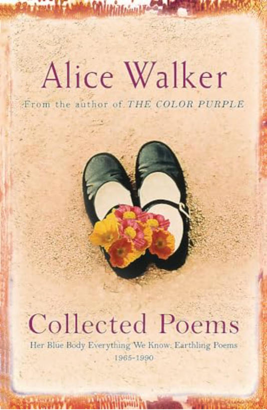 Collected Poems: Her Blue Body Everything We Know: Earthling Poems 1965-1990, by Alice Walker