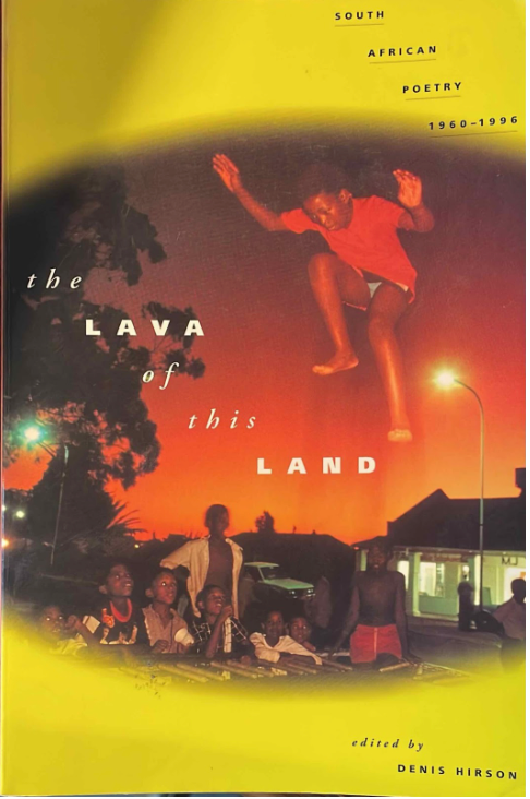 The Lava of this Land: South African Poetry, 1960-1996, edited by Denis Hirson