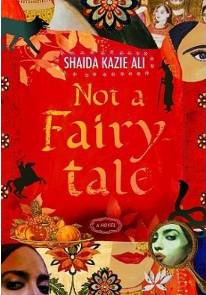 Not a Fairytale, by Shaida Kazie Ali