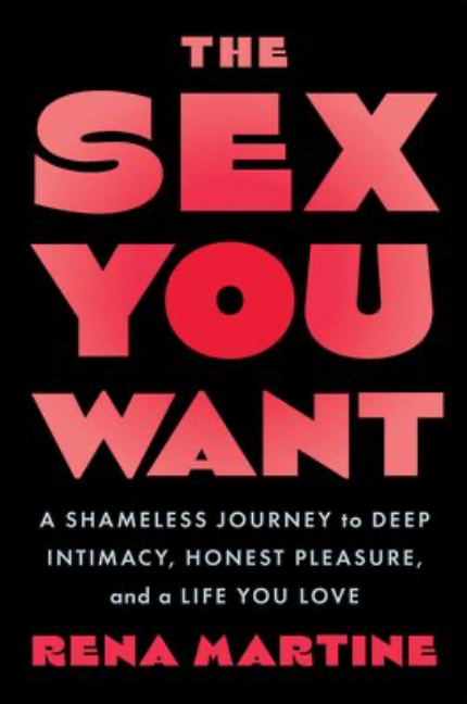 The Sex You Want, by Renae Martine
