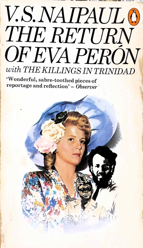 The Return of Eva Perón with the Killings in Trinidad, by V.S. Naipaul (used)