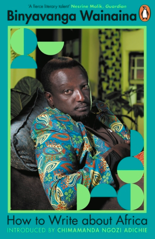 How to Write About Africa, by Binyavanga Wainaina