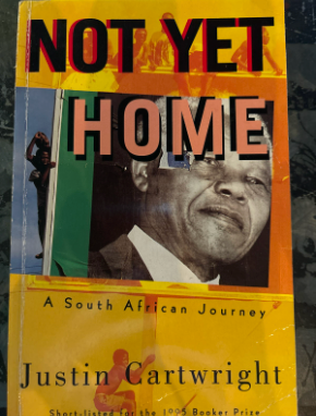 Not Home Yet: A South African Journey, by Justin Cartwright (used)