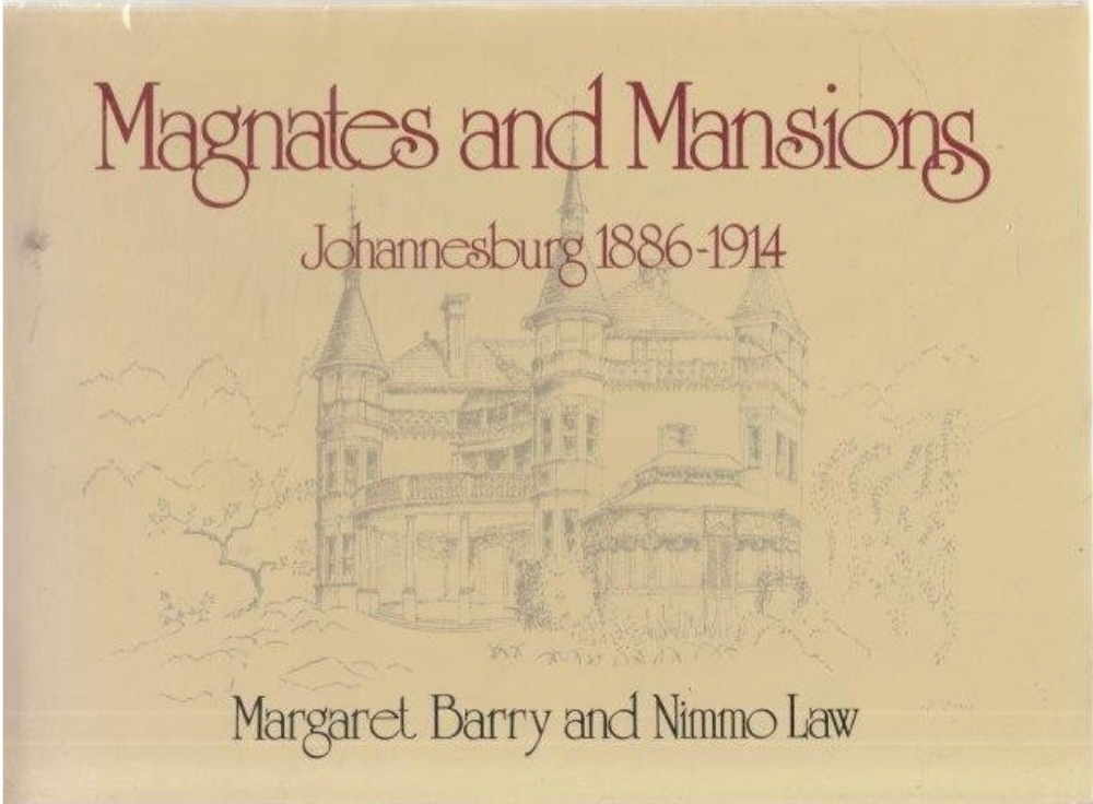 Magnates and Mansions: Johannesburg 1886–1914, by Margaret Barry and Nimmo Law