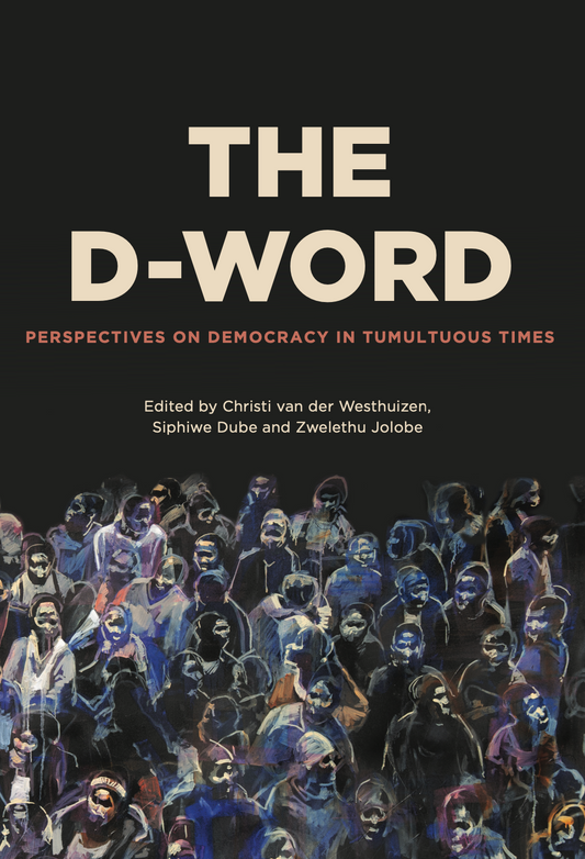 The D-Word: Perspectives on Democracy in Tumultuous Times