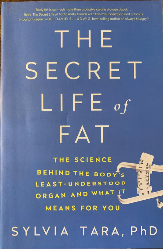 The Secret Life of Fat by Sylvia Tara (used)