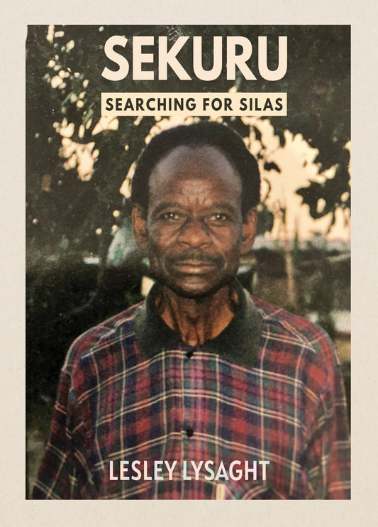 Sekuru: Searching for Silas by Lesley Lysaght