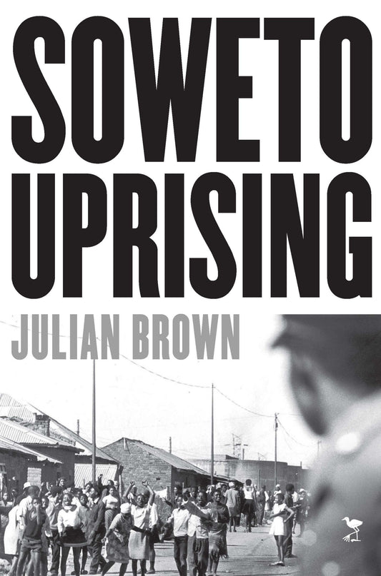 Soweto Uprising by Julian Brown