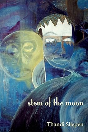 Stem of the moon by Thandi Sliepen