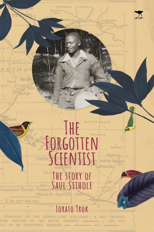 The Forgotten Scientist: The Story of Saul Sithole, by Lorato Trok