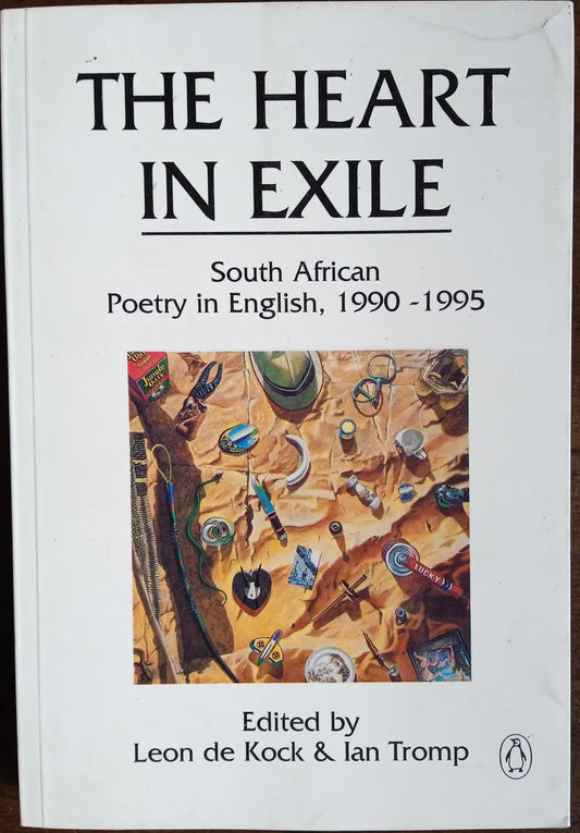 The Heart in Exile: South African Poetry in English, 1990-1995, edited by Leon de Kock and Ian Tromp