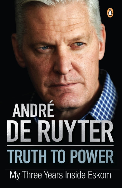 Truth to Power: My Three Years Inside Eskom, by André de Ruyter