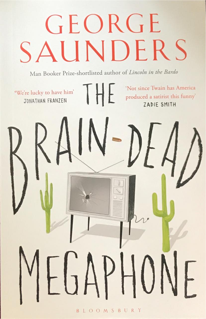 The Brain Dead Megaphone, by George Saunders