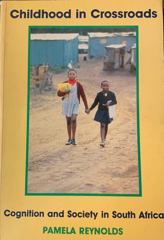 Childhood in Crossroads Cognition and Society in South Africa by Pamela Reynolds (Used)