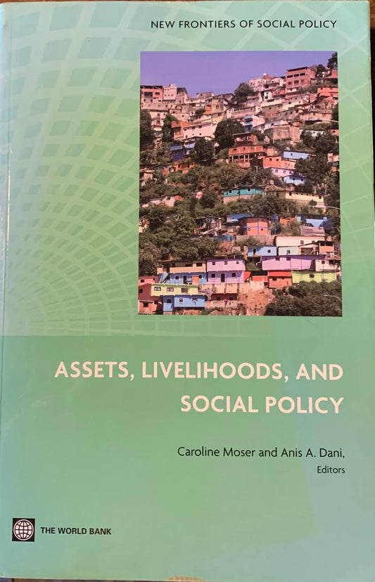 Assets, Livelihoods, and Social Policy by Caroline Moser and Anis A. Dani (Used)