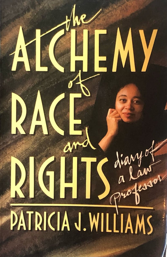 The alchemy of Race and Rights, diary of a law Professor. By Patricia J. Williams (used)