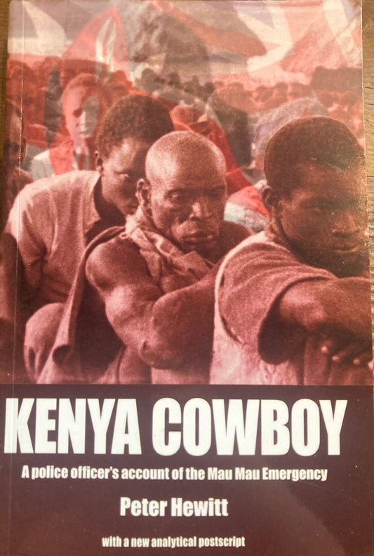Kenya Cowboy: A Police Officer's Account of the Mau Mau Emergency by Peter Hewitt (Used)