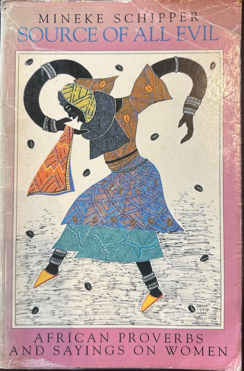 Source Of All Evil: African Proverbs and Sayings about Women by Mineke Schipper (Used)