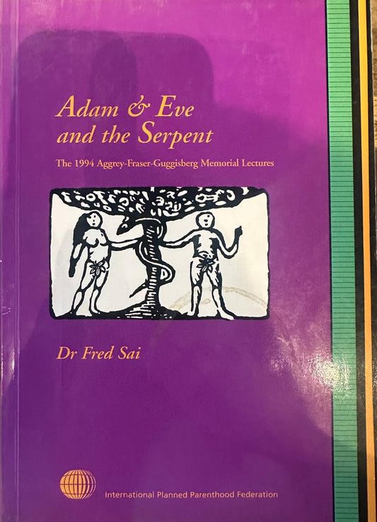 Adam & Eve and the Serpent the 1994 Aggrey-Fraser-Guggisberg Memorial Lectures (Used)