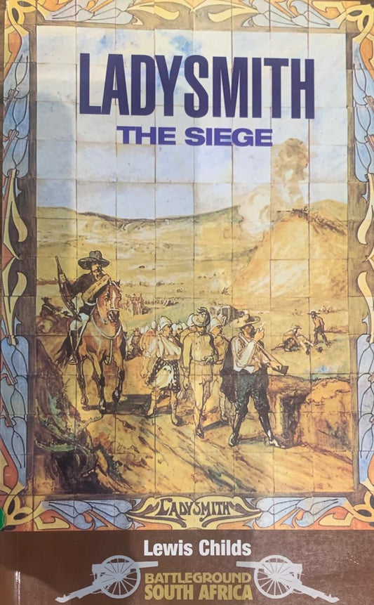 Ladysmith: The Siege by Lewis Childs (Used)