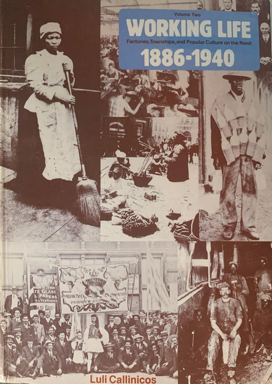 Working Life 1886 -1940 :Factories, Townships and Popular Culture on the Rand Vol.2 by Luli Callinicos (used)
