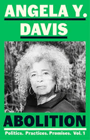Abolition: Politics, Practices, Promises, Vol. 1, by Angela Y Davis