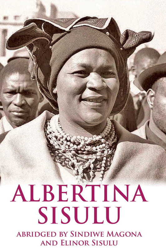 Albertina Sisulu: Abridged Memoir, by Sindiwe Magona and Elinor Sisulu