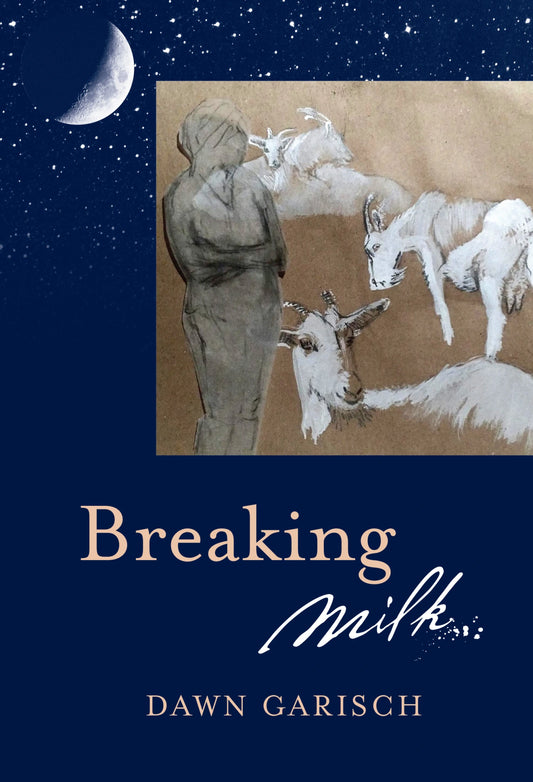 Breaking Milk, by Dawn Garisch