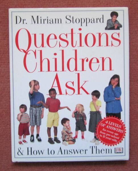 Questions Children Ask: And How To Answer Them, by Miriam Stoppard