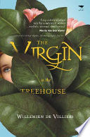 The Virgin in the Treehouse by Willemien de Villiers