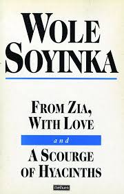 From Zia, with Love and a Scourge of Hyacinths by Wole Soyinka
