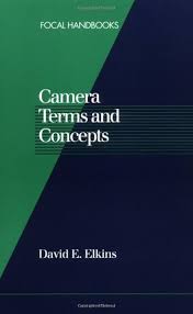 Camera Terms and Concepts (Focal Handbooks) by David E. Elkins