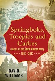 Springboks, Troepies and Cadres: Stories of the South African Army by David Williams (Used)
