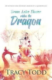 Brave lotus Flower Rides the Dragon, by Tracy Todd (used)