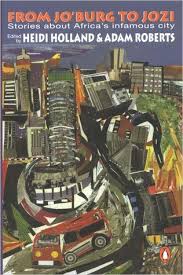 From Jo'burg to Jozi by Heidi Holland & Adam Roberts (Used)