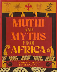 Muthi and Myths from Africa by Heather Dugmore and Ben-Eric van Wyk