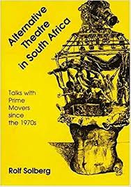 Alternative Theatre in South Africa: Talks with Prime Movers since the 1970s by Rolf Solberg (Used)
