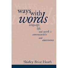 Ways with Words Language,life and work in communities and classrooms by Shirley Brice Heath
