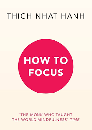 How to Focus by Thich Nhat Hanh