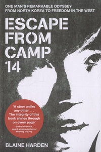 Escape from Camp 14: One Man's Remarkable Odyssey from North Korea to Freedom in the Wes by Blaine Harden(used)