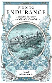 Finding Endurance: Shackleton, My Father and a World Without End, by Darrel Bristow-Bovey (Used)